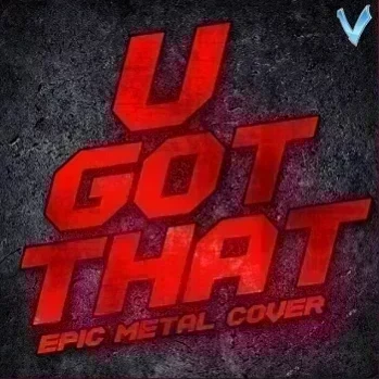 U Got That (Epic metal cover)