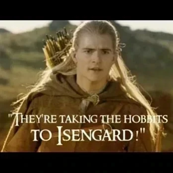 They're Taking the Hobbits to Isengard